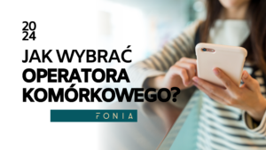 Jak wybrać operatora komórkowego?