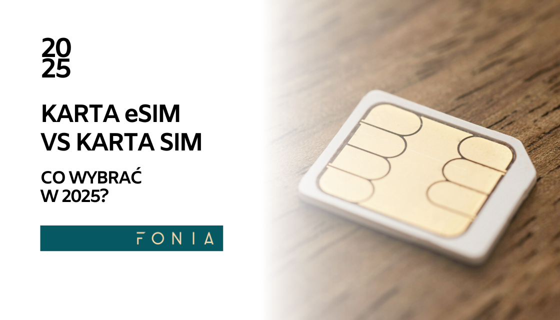 Karta eSIM vs Karta SIM: Co wybrać w 2025?