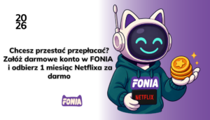 Załóż konto w FONIA i odbierz bon do Netflixa.